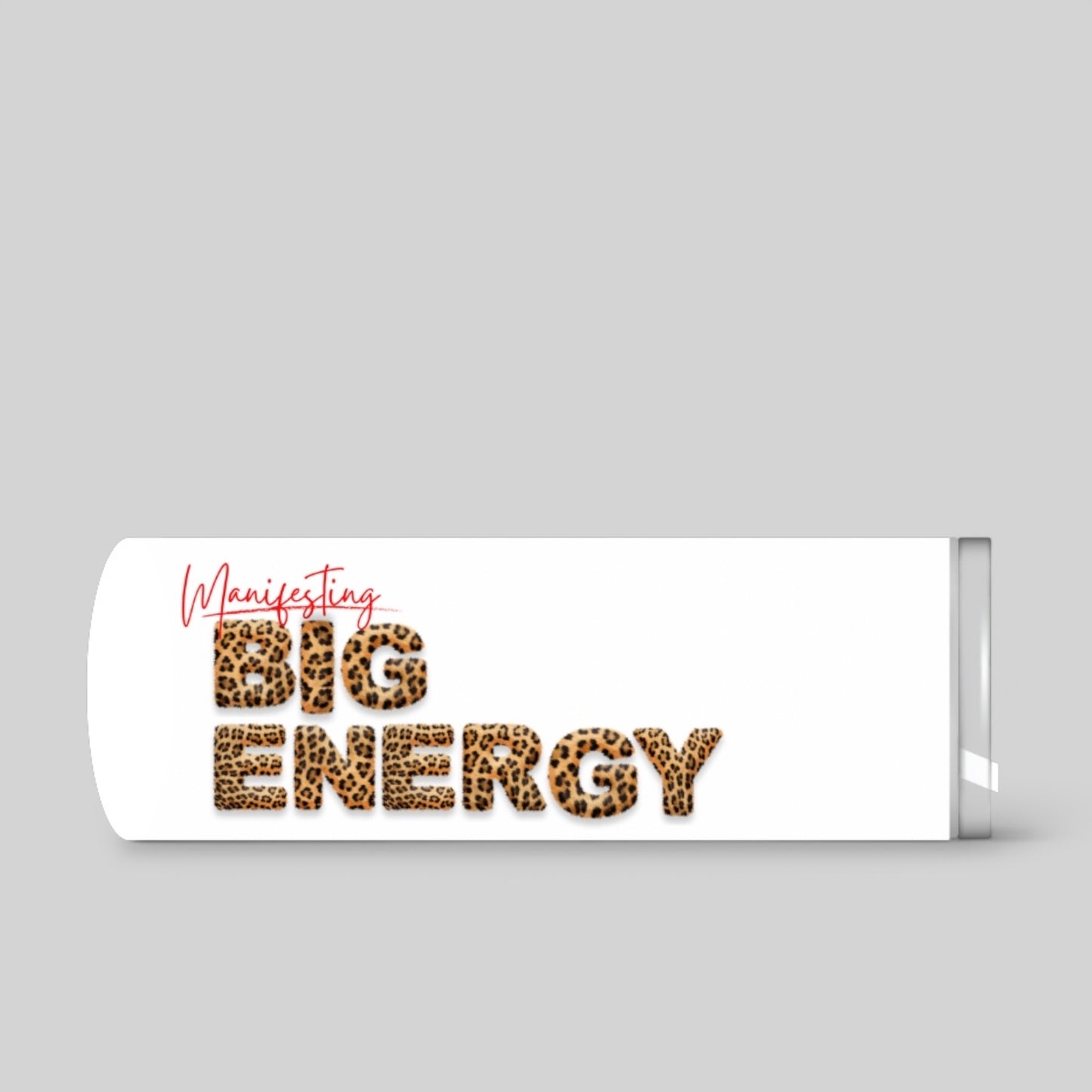 Manifesting Big Energy – 20oz Skinny Tumbler (White)