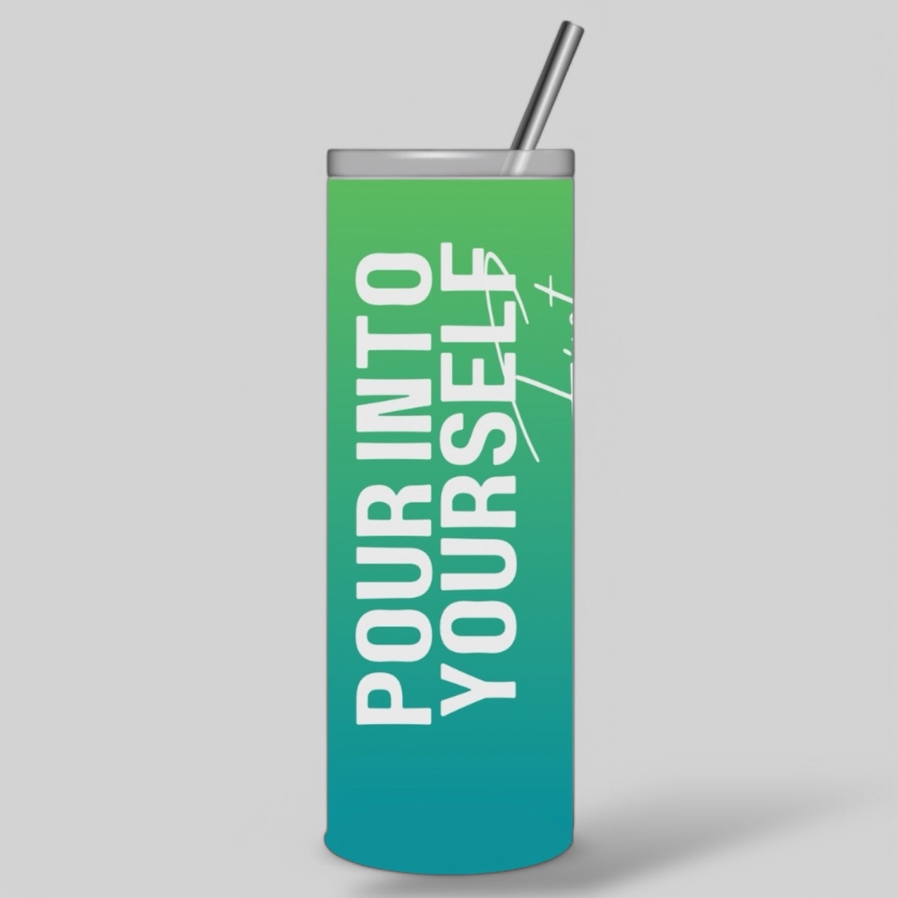 Tropical Green and Teal Pour Into Yourself First 20oz Skinny Tumbler with white text and metal straw.