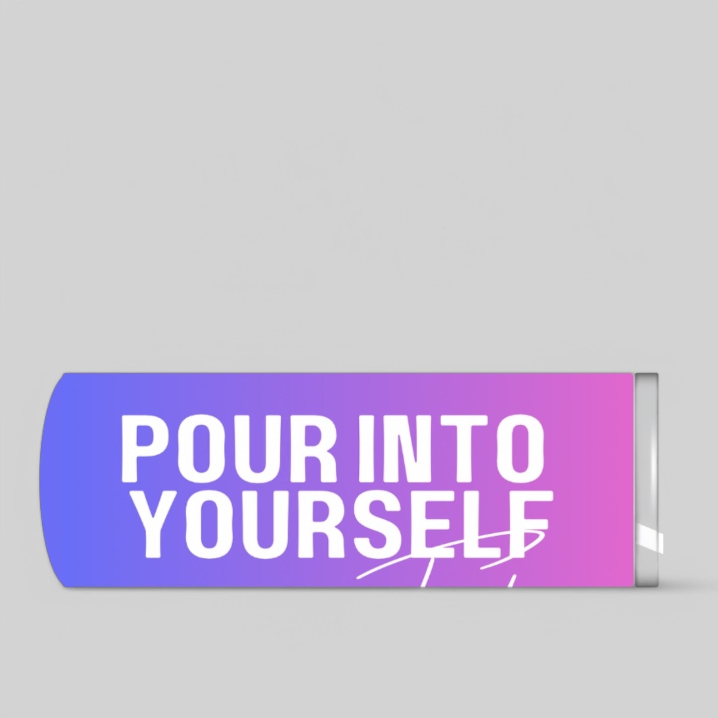 Sunset Pink and Purple Pour Into Yourself First 20oz Tumbler side view with vertical white script.